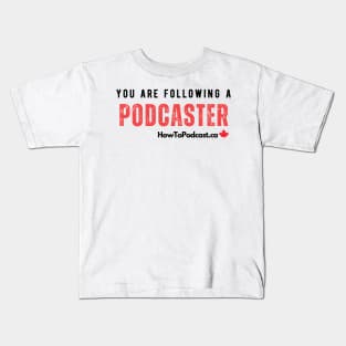 You Are Following a Podcaster - back of shirt Kids T-Shirt